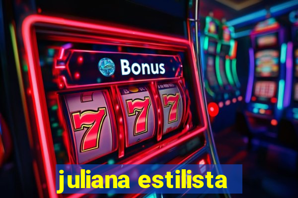 juliana estilista